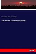 Huxley / Laing |  Pre-Historic Remains of Caithness | Buch |  Sack Fachmedien