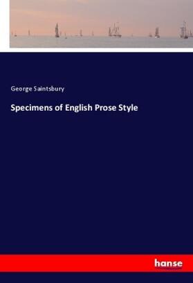 Saintsbury |  Specimens of English Prose Style | Buch |  Sack Fachmedien
