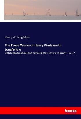 Longfellow |  The Prose Works of Henry Wadsworth Longfellow | Buch |  Sack Fachmedien