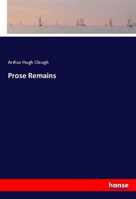 Clough |  Prose Remains | Buch |  Sack Fachmedien