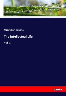 Hamerton |  The Intellectual Life | Buch |  Sack Fachmedien