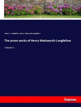 Longfellow |  The prose works of Henry Wadsworth Longfellow | Buch |  Sack Fachmedien