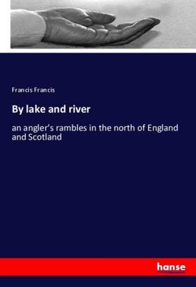 Francis |  By lake and river | Buch |  Sack Fachmedien