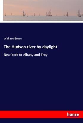 Bruce |  The Hudson river by daylight | Buch |  Sack Fachmedien