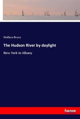 Bruce |  The Hudson River by daylight | Buch |  Sack Fachmedien