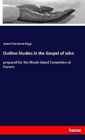 Riggs |  Outline Studies in the Gospel of John | Buch |  Sack Fachmedien