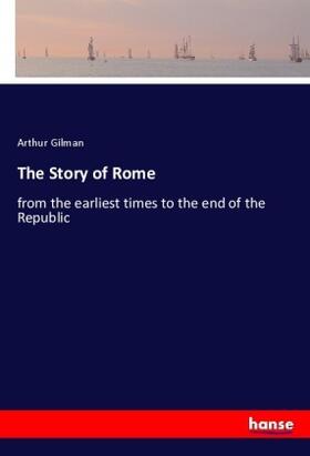 Gilman | The Story of Rome | Buch | 978-3-337-38167-7 | www.sack.de