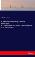 Goodman |  A Discourse Concerning Auricular Confession | Buch |  Sack Fachmedien