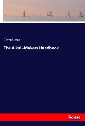 Lunge |  The Alkali-Makers Handbook | Buch |  Sack Fachmedien