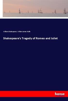 Shakespeare / Rolfe |  Shakespeare's Tragedy of Romeo and Juliet | Buch |  Sack Fachmedien