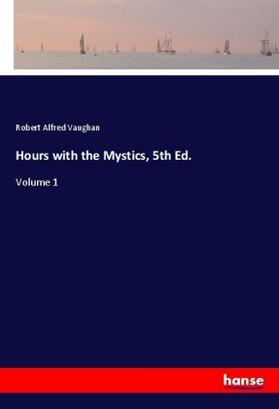 Vaughan |  Hours with the Mystics, 5th Ed. | Buch |  Sack Fachmedien