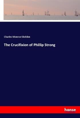 Sheldon |  The Crucifixion of Phillip Strong | Buch |  Sack Fachmedien