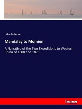 Anderson |  Mandalay to Momien | Buch |  Sack Fachmedien