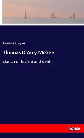 Taylor |  Thomas D'Arcy McGee | Buch |  Sack Fachmedien