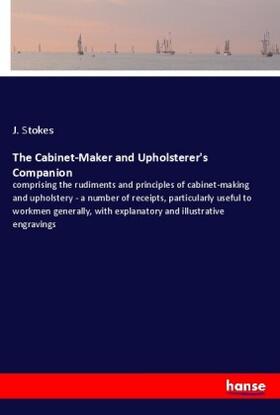 Stokes |  The Cabinet-Maker and Upholsterer's Companion | Buch |  Sack Fachmedien