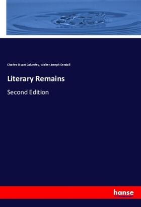 Calverley / Sendall |  Literary Remains | Buch |  Sack Fachmedien