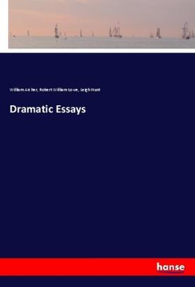 Archer / Lowe / Hunt |  Dramatic Essays | Buch |  Sack Fachmedien