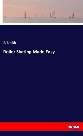 Smith |  Roller Skating Made Easy | Buch |  Sack Fachmedien