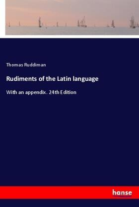 Ruddiman |  Rudiments of the Latin language | Buch |  Sack Fachmedien