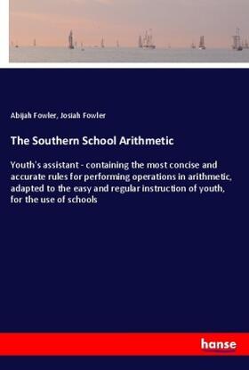 Fowler |  The Southern School Arithmetic | Buch |  Sack Fachmedien