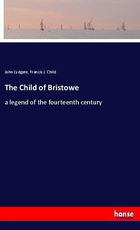 Lydgate / Child |  The Child of Bristowe | Buch |  Sack Fachmedien