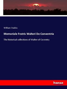 Stubbs |  Memoriale Fratris Walteri De Conventria | Buch |  Sack Fachmedien