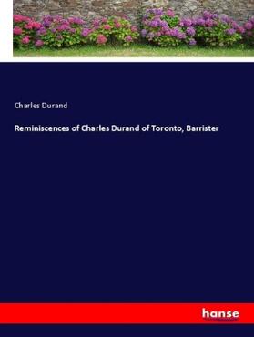 Durand |  Reminiscences of Charles Durand of Toronto, Barrister | Buch |  Sack Fachmedien