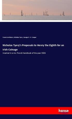 Jenkinson / Tyery / Cooper |  Nicholas Tyery's Proposals to Henry the Eighth for an Irish Coinage | Buch |  Sack Fachmedien