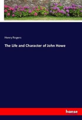 Rogers |  The Life and Character of John Howe | Buch |  Sack Fachmedien