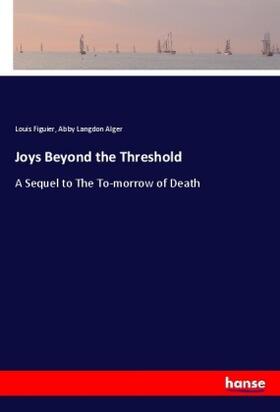 Figuier / Alger |  Joys Beyond the Threshold | Buch |  Sack Fachmedien