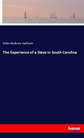 Jackson |  The Experience of a Slave in South Carolina | Buch |  Sack Fachmedien