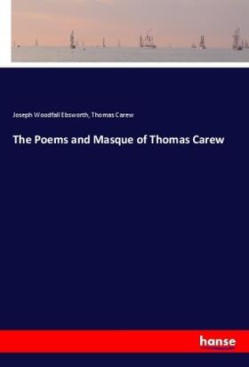 Ebsworth / Carew |  The Poems and Masque of Thomas Carew | Buch |  Sack Fachmedien