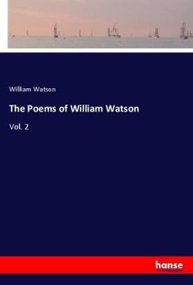 Watson |  The Poems of William Watson | Buch |  Sack Fachmedien