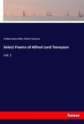 Rolfe / Tennyson |  Select Poems of Alfred Lord Tennyson | Buch |  Sack Fachmedien