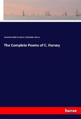 Grosart / Harvey |  The Complete Poems of C. Harvey | Buch |  Sack Fachmedien