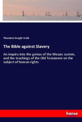 Weld |  The Bible against Slavery | Buch |  Sack Fachmedien