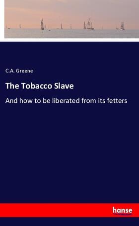 Greene |  The Tobacco Slave | Buch |  Sack Fachmedien
