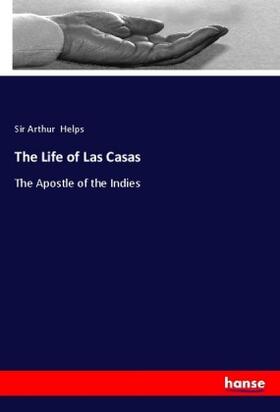 Helps |  The Life of Las Casas | Buch |  Sack Fachmedien