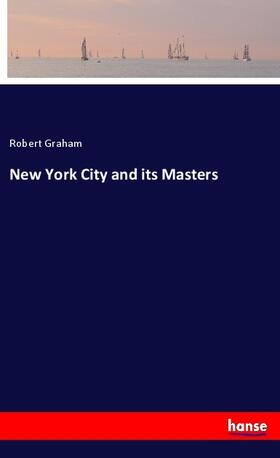 Graham | New York City and its Masters | Buch | 978-3-337-41580-8 | sack.de