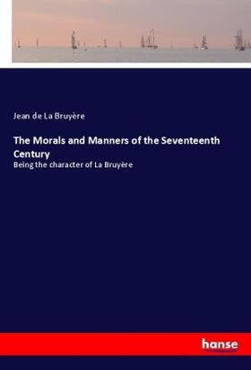 La Bruyère |  The Morals and Manners of the Seventeenth Century | Buch |  Sack Fachmedien