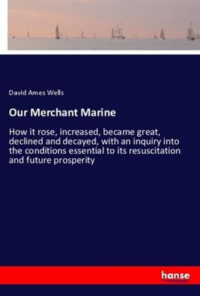 Wells |  Our Merchant Marine | Buch |  Sack Fachmedien