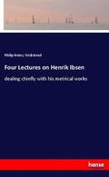 Wicksteed |  Four Lectures on Henrik Ibsen | Buch |  Sack Fachmedien