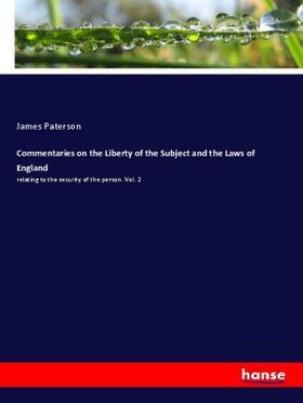 Paterson |  Commentaries on the Liberty of the Subject and the Laws of England | Buch |  Sack Fachmedien