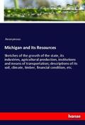 Anonymous / Anonym |  Michigan and Its Resources | Buch |  Sack Fachmedien