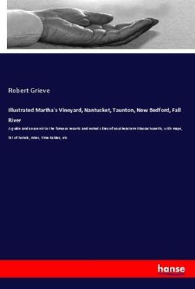 Grieve |  Illustrated Martha's Vineyard, Nantucket, Taunton, New Bedford, Fall River | Buch |  Sack Fachmedien