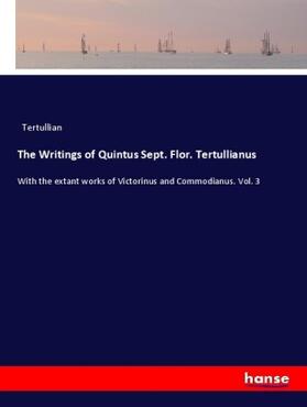Tertullian |  The Writings of Quintus Sept. Flor. Tertullianus | Buch |  Sack Fachmedien