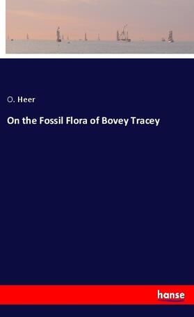 Heer |  On the Fossil Flora of Bovey Tracey | Buch |  Sack Fachmedien