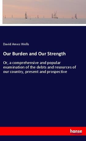 Wells |  Our Burden and Our Strength | Buch |  Sack Fachmedien