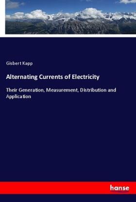 Kapp |  Alternating Currents of Electricity | Buch |  Sack Fachmedien