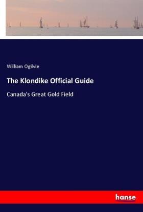 Ogilvie |  The Klondike Official Guide | Buch |  Sack Fachmedien